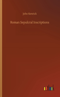 Roman Sepulcral Inscriptions