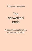 The networked brain: A Darwinian explanation of the human mind