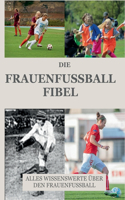 Frauen Fussball Fibel: Alles Wissenswerte über den Frauenfussball