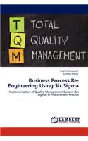 Business Process Re-Engineering Using Six Sigma