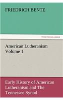 American Lutheranism Volume 1