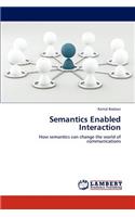 Semantics Enabled Interaction