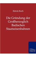 Gründung der Großherzoglich Badischen Staatseisenbahnen