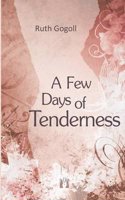 Few Days of Tenderness