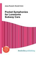 Pocket Symphonies for Lonesome Subway Cars