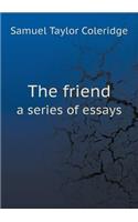 The Friend a Series of Essays