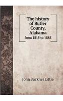 The history of Butler County, Alabama from 1815 to 1885