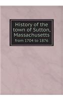 History of the Town of Sutton, Massachusetts from 1704 to 1876