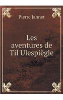 Les aventures de Til Ulespiègle: (French)