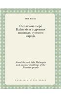 About the salt lake Halmyris and ancient dwellings of the Russian people: (Russian)
