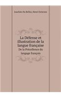 La Défense Et Illustration de la Langue Française de la Précellence Du Langage François