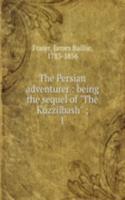 Persian adventurer : being the sequel of 