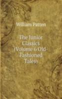 Junior Classics  (Volume 6 Old-Fashioned Tales)