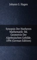 Synopsis Der Hoeheren Mathematik: Bd. Geometrie Der Algebraischen Gebilde. 1894 (German Edition)