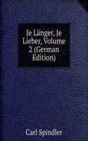 Je Langer, Je Lieber, Volume 2 (German Edition)