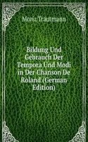 Bildung Und Gebrauch Der Tempora Und Modi in Der Chanson De Roland (German Edition)