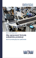 Aby opracowac formulę wskaźnika produkcji