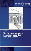 Einswerdung des Menschen oder das Ende der Scham