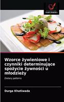 Wzorce żywieniowe i czynniki determinujące spożycie żywności u mlodzieży
