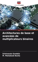 Architectures de base et avancées de multiplicateurs binaires