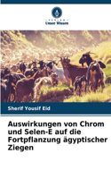 Auswirkungen von Chrom und Selen-E auf die Fortpflanzung ägyptischer Ziegen