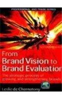 From Brand Vision To Brand Evaluation: The Strategic Process Of Growing And Strengthening Brands