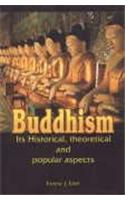 Buddhism Its Historical, Theoretical and Popular Aspects