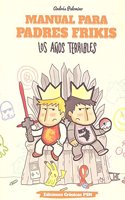 Manual para padres frikis, Los anos terribles