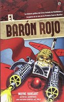El Baron Rojo: La historia grafica del Circo Volante de Richtofen y la guerra en el aire en la Primera Guerra Mundial