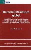 Derecho eclesiastico global: cuestiones y materiales de trabajo para derecho eclesiastico y canonico (y demas ordenamientos confesionales)