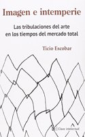 Imagen e Intemperie: Las tribulaciones el arte en los tiempos del mercado total