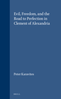 Evil, Freedom, and the Road to Perfection in Clement of Alexandria