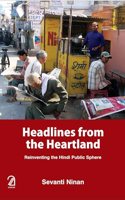 Headlines From the Heartland: Reinventing the Hindi Public Sphere