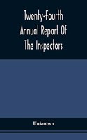 Twenty-Fourth Annual Report Of The Inspectors And Superintendent Of The Albany Penitentiary, With The Accompanying Documents Made December 11, 1872