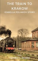 The Train to Krakow Izabella Poliavok's Story