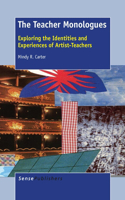 The Teacher Monologues: Exploring the Identities and Experiences of Artist-Teachers