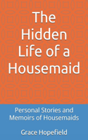 The Hidden Life of a Housemaid