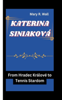 Katerina Siniaková: From Hradec Králové to Tennis Stardom