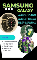 Samsung Galaxy Watch 7 and Watch Ultra User Manual For Beginners and Seniors