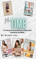 Deviens la Meilleure Version de Toi: Les 5 Programmes Me Time: Transforme ta vie en 15 minutes par jour, sans équipement