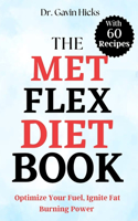 Met Flex Diet Book: Optimize Your Fuel, Ignite Fat Burning Power