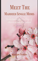 Meet the Married Single Moms: Understanding the Realities of Marriage and Motherhood