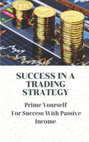 Success In A Trading Strategy: Prime Yourself For Success With Passive Income: Types Of Cryptocurrency Exchanges