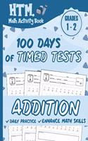 100 Days of Timed Tests - Addition: Grades 1-2, Math Drills, Single Digit, Digits 0-15, Reproducible Practice Problems with Answers
