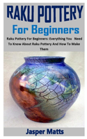 Raku Pottery for Beginners