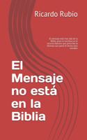El Mensaje no está en la Biblia