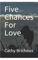 Five Chances For Love