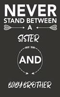 never stand between a sister and baby-brother