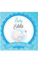 Baby Eddie A Simple Book of Firsts: First Year Baby Book a Perfect Keepsake Gift for All Your Precious First Year Memories