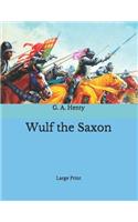 Wulf the Saxon: Large Print